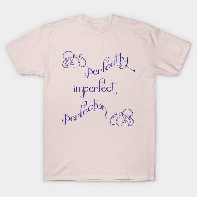 Perfectly imperfect perfection T-Shirt by WickedNiceTees